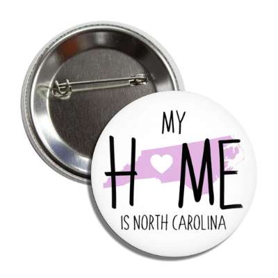 my home is north carolina state shape heart love button