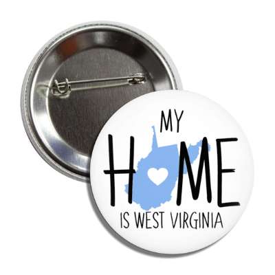 my home is west virginia state shape heart love button