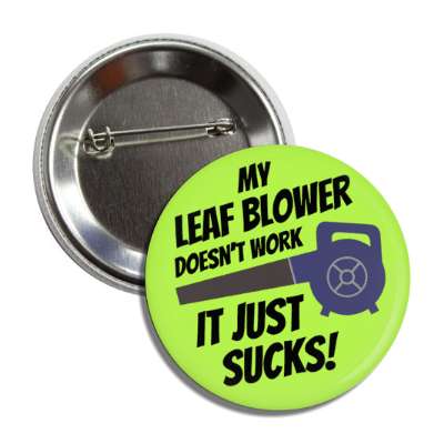 my leaf blower doesnt work it just sucks button