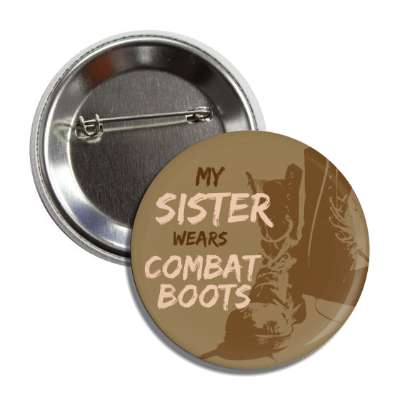 my sister wears combat boots button