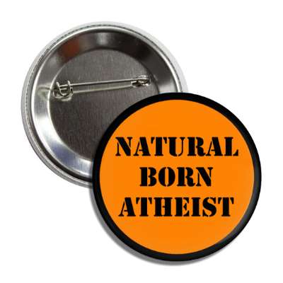 natural born atheist button