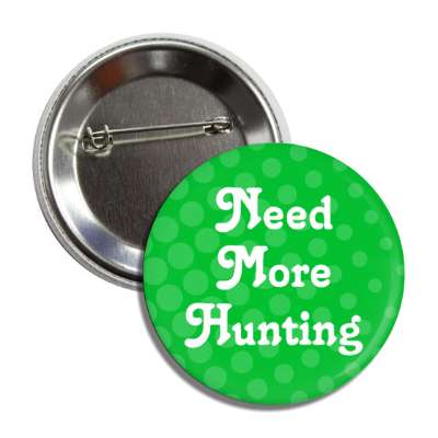 need more hunting button