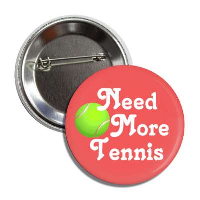 need more tennis button