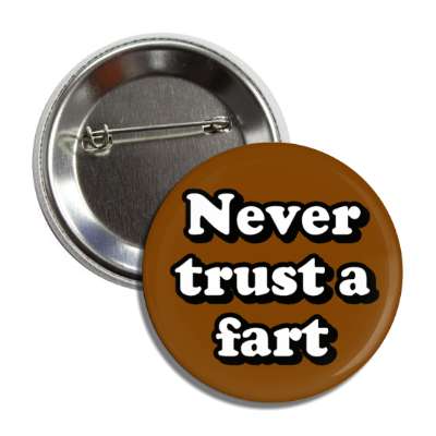 never trust a fart brown button