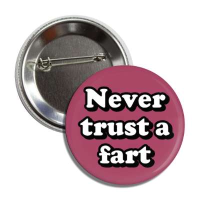 never trust a fart plum button