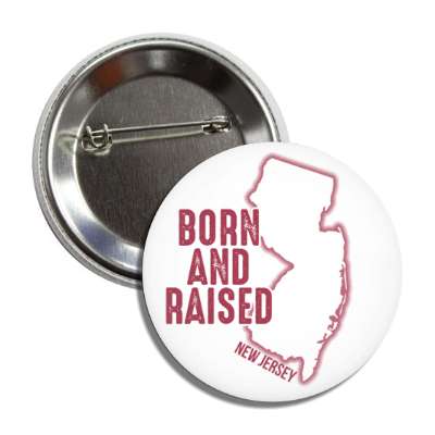 new jersey born and raised state outline button