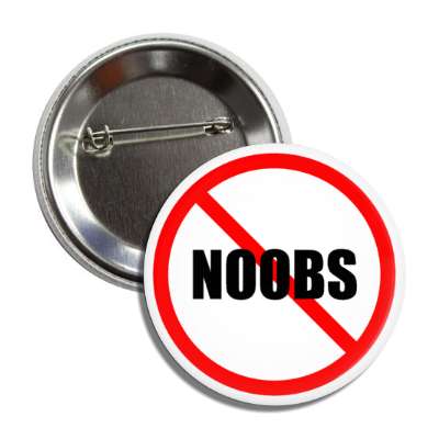 no noobs red slash newbies beginners joke button
