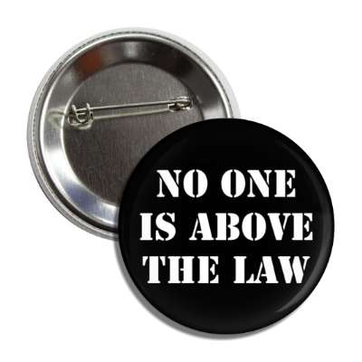 no one is above the law black stencil button