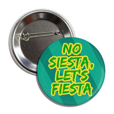 no siesta lets fiesta green button