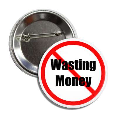 no wasting money red slash button
