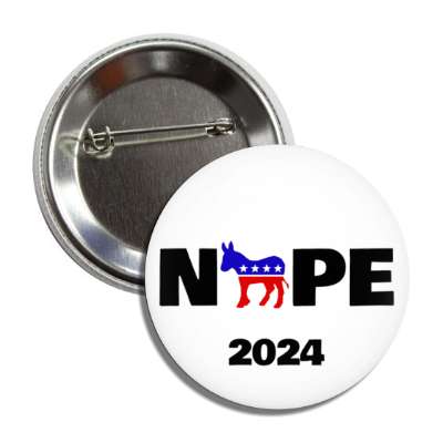 nope 2024 against dem anti democrat donkey symbol button
