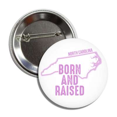 north carolina born and raised state outline button