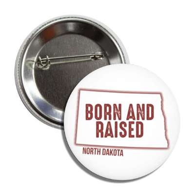 north dakota born and raised state outline button