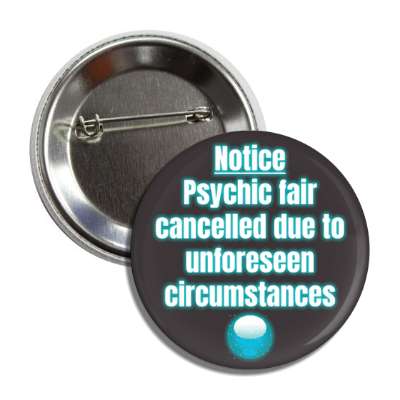 notice psychic fair cancelled due to unforeseen circumstances crystal ball button