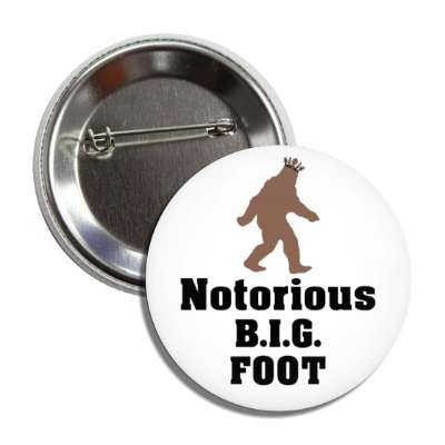 notorious big foot wordplay button