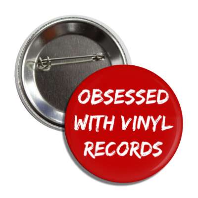 obsessed with vinyl records button