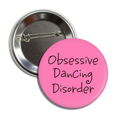 obsessive dancing disorder button