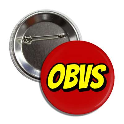 obvs obviously novelty slang button