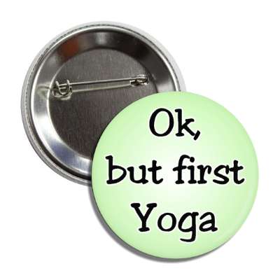 ok but first yoga button