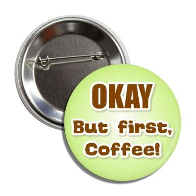 okay but first coffee button