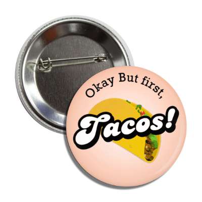 okay but first tacos button