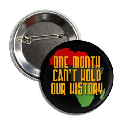 one month cant hold our history africa colors button