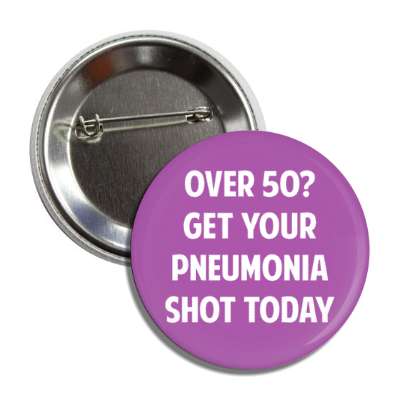 over 50 get your pneumonia shot today button