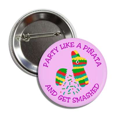 party like a pinata and get smashed candy purple button