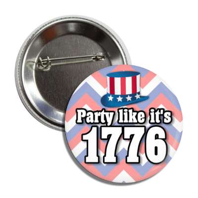party like its 1776 usa birthday uncle sam hat button