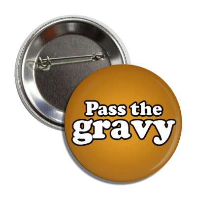 pass the gravy button
