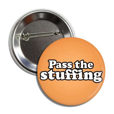 pass the stuffing button