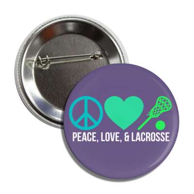peace love and lacrosse symbols button
