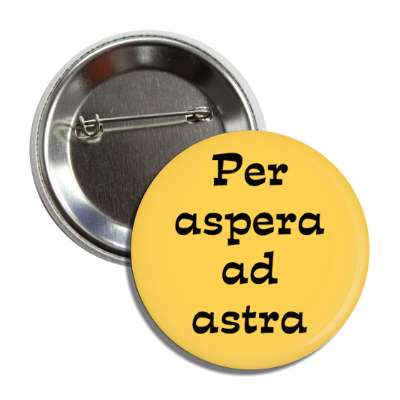 per aspera ad astra latin quote our aspirations take us to the stars button