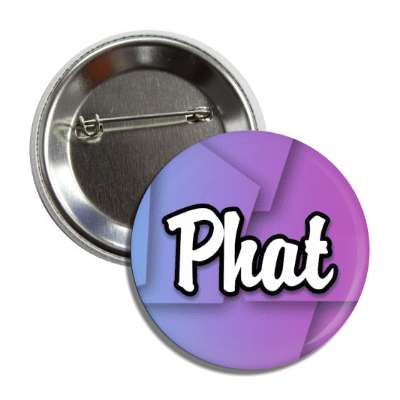 phat 00s popular phrase button