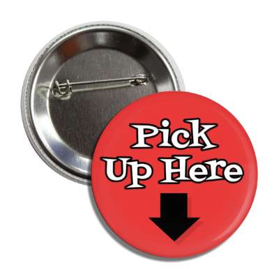 pick up here arrow down red button