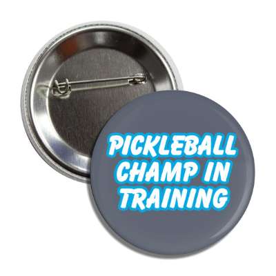 pickleball champ in training button