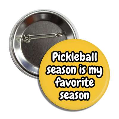 pickleball season is my favorite season button