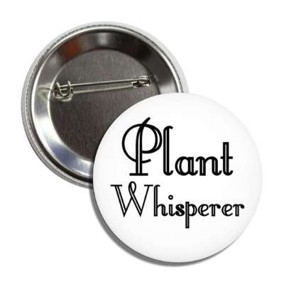 plant whisperer button