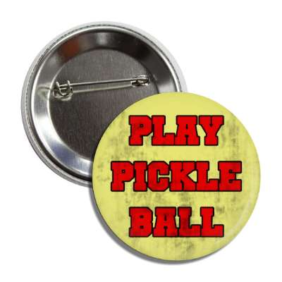 play pickleball rugged look button