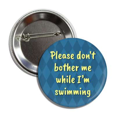 please dont bother me while im swimming button