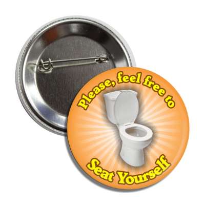 please feel free to seat yourself toilet burst orange button