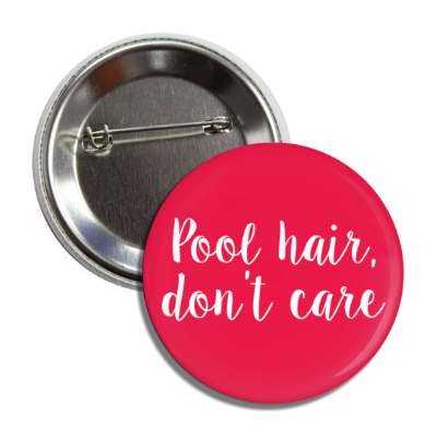 pool hair dont care funny rhyme button