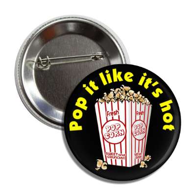 pop it like its hot movie popcorn button