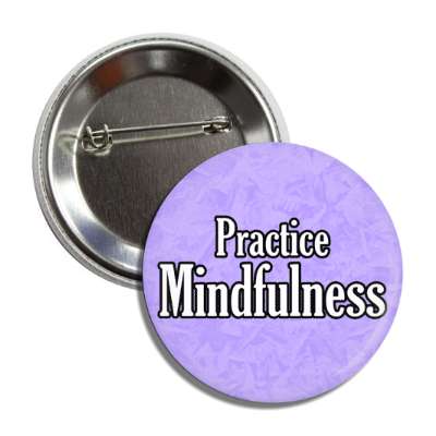 practice mindfulness button