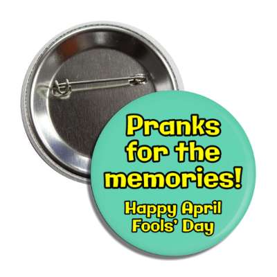 pranks for the memories happy april fools day funny pun wordplay button