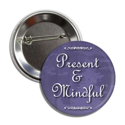 present and mindful button