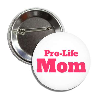 pro life mom button