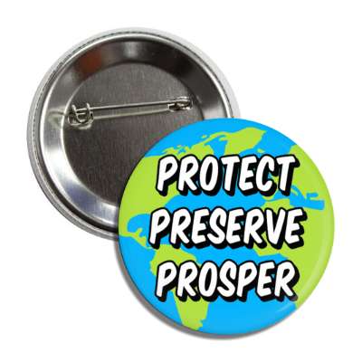 protect preserve prosper earth globe button