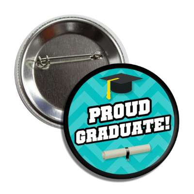 proud graduate graduation cap diploma chevron teal button