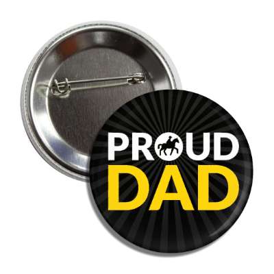 proud horseback riding dad horses button